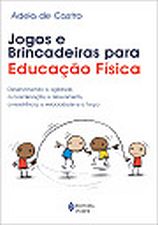 Jogos e Brincadeiras para Educação Física- Adela de Castro