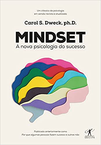 Mindset: a Nova Psicologia do Sucesso ( Novo ) / Carol S. Dweck