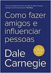 Como Fazer Amigos e Influenciar Pessoas: Versão Pop ( Novo ) - Dale Carnegie