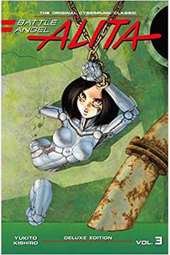 Battle Angel Alita- Vol. 3- Deluxe Edition- Yukito Kishiro