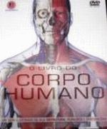 O Livro do Corpo Humano: um Guia Ilustrado de Sua Estrutura, Funções E - Steve Parker