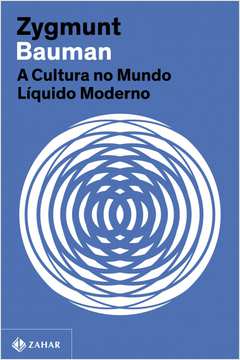 A Cultura no Mundo Líquido Moderno ( Novo ) - Zygmunt Bauman