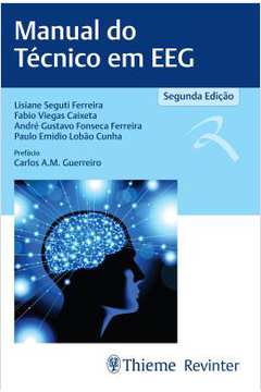 Manual do Técnico Em Eeg- Segunda Edição - Carlos A. M. Guerreiro