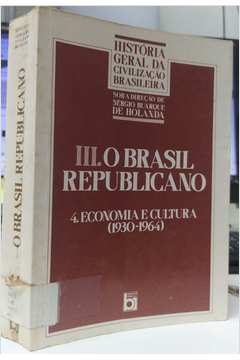História Geral da Civilização Brasileira - Tomo iii - Vol 4ª o Brasil - Sérgio Buarque de Holanda