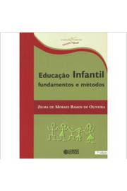 Educação Infantil: Fundamentos e Métodos 7 ª Edição - Zilma de M. Ramos de Oliveira