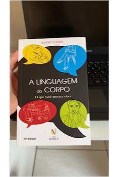 A Linguagem do Corpo: o Que Você Precisa Saber 10ª Edição - David Cohen