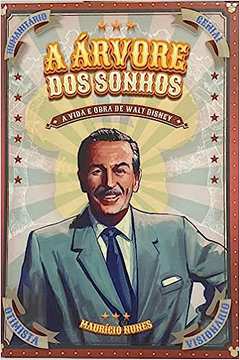 A Árvore dos Sonhos – a Vida e Obra de Walt Disney (novo)- Mauricio Nunes