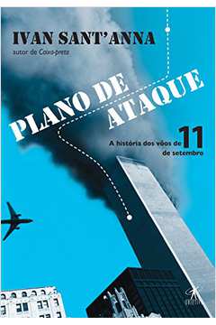 Plano de Ataque - a História dos Vôos de 11 de Setembro - Ivan Santanna