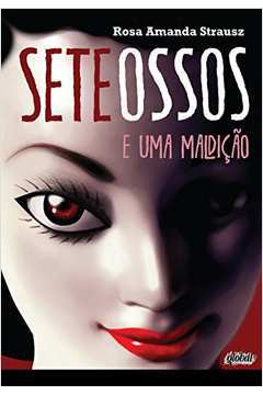 Sete Ossos e uma Maldição- Rosa Amanda Strausz
