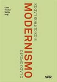 Modernismo: o Lado Oposto e os Outros Lados ( Novo- Lacrado) -Elias Thomé Saliba ( Org.)