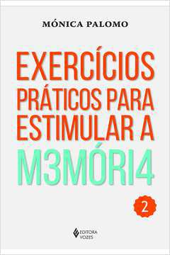 Exercícios Práticos para Estimular a Memória Vol. 2 (novo) - Mónica Palomo