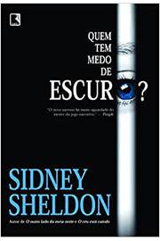 Quem Tem Medo de Escuro ? - Sidney Sheldon