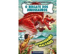 O Resgate dos Dinossauros- Vol. 5- Espinossauro Malvado -Kyle Mewburn; Donovan Bixley