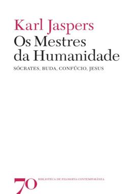 Os Mestres da Humanidade ( Novo- Lacrado) - Karl Jaspers