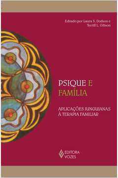 Psique e Família: Aplicações Junguianas à Terapia Familiar (novo) - Laura S. Dodson