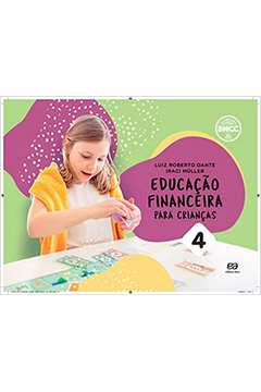 Educação Financeira para Crianças ( Volume 4 ) - Luiz Roberto Dante; Iraci Muller