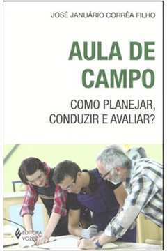 Aula de Campo: Como Planejar, Conduzir e Avaliar?- José Januário Corrêa Filho