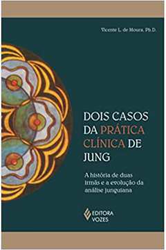 Dois Casos da Prática Clínica de Jung (novo) - Vicente L. de Moura Moura