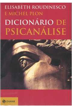 Dicionário de Psicanálise ( Novo- Lacrado) - Elisabeth Roudinesco; Michel Plon