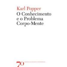O Conhecimento e o Problema Corpo- Mente ( Novo- Lacrado)  - Karl Popper