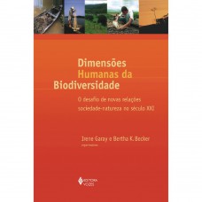 Dimensões Humanas da Biodiversidade - Irene Garay; Bertha K. Becker