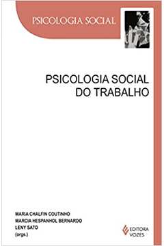 Psicologia Social: Psicologia Social do Trabalho ( Novo ) - Maria Chalfin Coutinho / Marcia Hespanhol