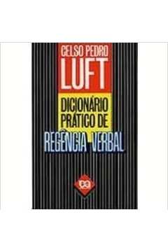 Dicionário Prático de Regência Verbal - Celso Pedro Luft