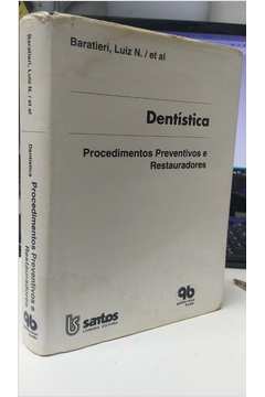 Dentística: Procedimentos Preventivos e Restauradores - Luiz N. Beratieri