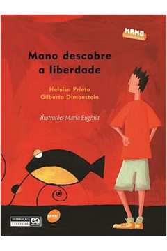 Mano Descobre a Liberdade - Heloisa Prieto; Gilberto Dimenstein
