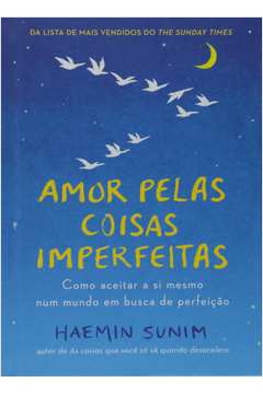 Amor Pelas Coisas Imperfeitas (NOVO) - Haemin Sunim