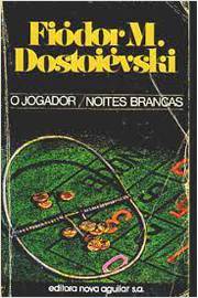 O Jogador- Noites Brancas - Fiodor M. Dostoievski