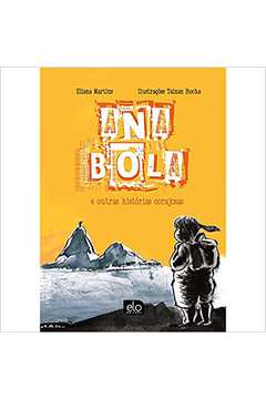 Ana Bola e Outras Histórias Corajosas - Eliana Martins