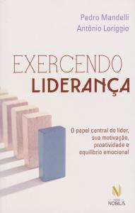 Exercendo Liderança- Pedro Mandelli; Antonio Loriggio