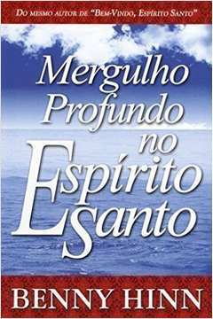 Mergulho Profundo no Espirito Santo - Benny Hinn
