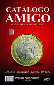 Catálogo Amigo: Moedas Brasileiras 1643- 2023 -5ª Edição