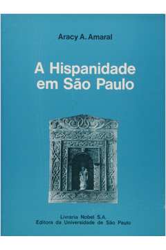 A Hispanidade Em São Paulo / Aracy A. Amaral