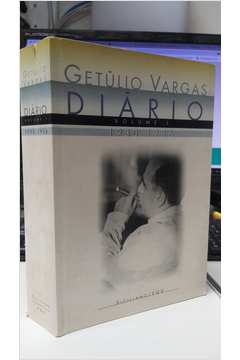 Getúlio Vargas Diário- Volume 1 -1930- 1936- Getúlio Vargas
