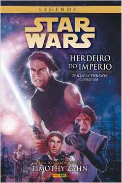 Legends Star Wars- Herdeiro do Império- Trilogia Thrawn - Livro Um  - Timothy Zahn