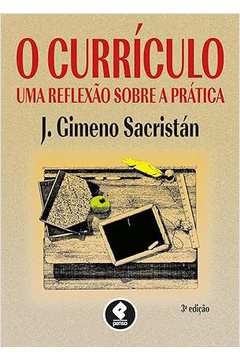 O Currículo: uma Reflexão Sobre a Prática 3ª Edição