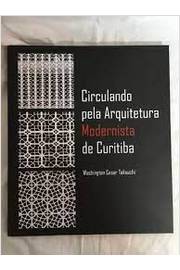 Circulando pela Arquitetura Modernista de Curitiba - Washington Cesar Takeuchi