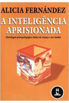 A Inteligência Aprisionada - Alicia Fernández