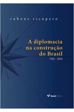 A Diplomacia na Construção do Brasil: 1750 - 2016 ( Novo- Lacrado) - Rubens Ricupero