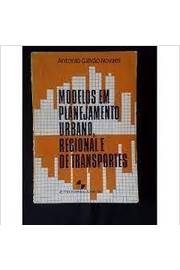 Modelos Em Planejamento Urbano, Regional e de Transportes - Antonio Galvão Novaes