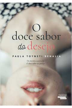 O Doce Sabor do Desejo- Paula Toyneti Benalia