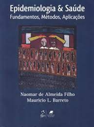 Epidemiologia e Saúde - Fundamentos, Métodos e Aplicações-  Naomar de Almeida Filho