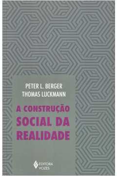 A Construção Social da Realidade - Peter L. Berger; Thomas Luckmann