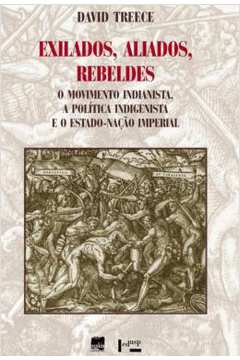 Exilados, Aliados, Rebeldes - David Treece
