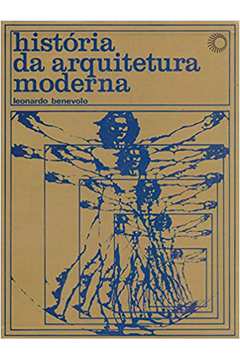 História da Arquitetura Moderna (novo) - Leonardo Benevolo
