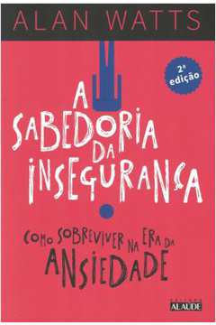 A Sabedoria da Insegurança 2ª Edição ( Novo)- Alan Watts