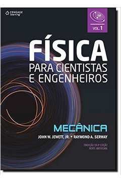 Física para Cientistas e Engenheiros: Mecânica - Volume 1-8ªedição - John W. Jewett Jr. ;raymond A. Serway